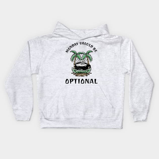 Monday Should Be Optional Kids Hoodie by ElevateElegance